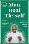 Man, Heal Thyself: The Wellness Warrior's Guide to Self-Mastery in 12 Weeks and Beyond