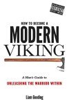 Unlock Your Inner Warrior: A Modern Viking Guide