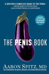 The Penis Book: Your Complete Guide for Men