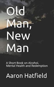 Old Man, New Man: Alcohol and Mental Health Guide