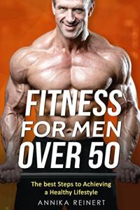 Fitness Guide for Men Over 50: Live Healthy