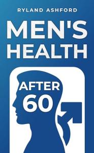 Men's Health After 60: A Practical Guide