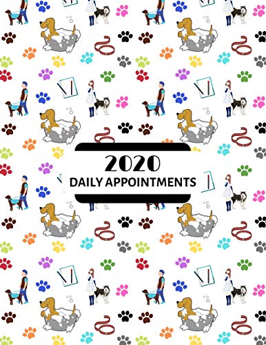 2020 Daily Appointments: Day to Day Schedule Agenda Organiser / Pet / Dog Grooming / Training / Walking / Pet Sitting / Hourly Slots