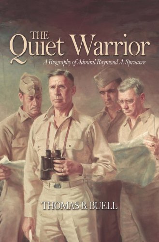 The Quiet Warrior: A Biography of Admiral Raymond A. Spruance (Classics of Naval Literature)