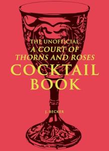 A Court of Thorns and Roses Cocktail Book
