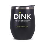 Dink Responsibly Stainless Steel Pickleball Cup