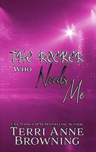 The Rocker Who Needs Me (The Rocker Series Book 3)