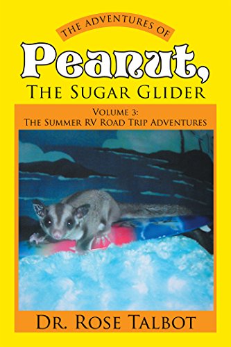 The Adventures of Peanut, the Sugar Glider: Volume 3: the Summer Rv Road Trip Adventures