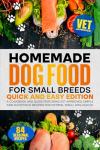 Quick & Easy Homemade Dog Food for Small Breeds