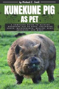 Ultimate Guide to Raising Kunekune Pigs as Pets