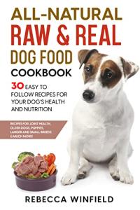 Natural Raw Dog Food Cookbook with 30 Recipes