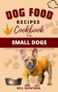 Small Dog Food Cookbook: 25+ Easy Healthy Recipes