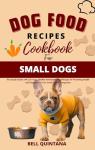 Small Dog Food Cookbook: 25+ Easy Healthy Recipes