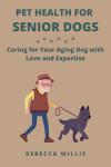 Senior Dog Care: Love and Health Tips