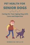 Senior Dog Care Guide: Love and Expertise
