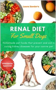 Renal Diet for Small Dogs: Homemade Kidney Care