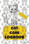 Cat Care Logbook for 2 Cats: Organize and Record All Your Pet Health and Wellbeing Information Including Vaccinations, Flea & Worm Treatments, Vet Visits, Photos and More