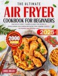 Ultimate Air Fryer Cookbook: 2000 Delicious Recipes
