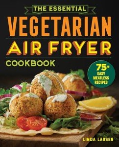 Easy Vegetarian Air Fryer Cookbook: 75+ Recipes
