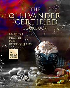 Ollivanders Cookbook: Magical Recipes for Potterheads
