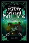 Harry Potter Unofficial Spellbook: 200 Spells & Recipes