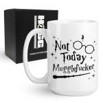 Not Today Mugglefucker 15 oz Coffee Mug