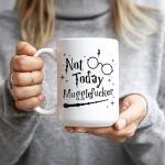 Not Today Mugglefucker 15 oz Coffee Mug