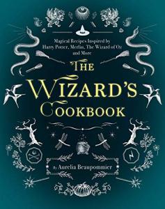 The Wizard's Cookbook: Enchanted Recipes from Magic