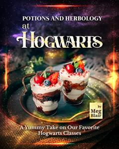 Hogwarts Potions and Herbology: A Delicious Guide