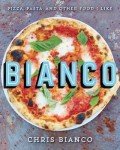 Bianco's Delicious Pizza and Pasta Cookbook