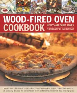Wood-Fired Oven Cookbook: 70 Delicious Outdoor Recipes