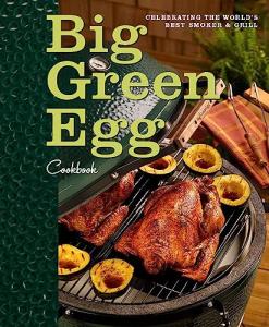 Big Green Egg Cookbook: Ultimate Smoker and Grill Guide