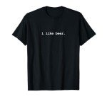 I Like Beer Funny Drinking T-Shirt
