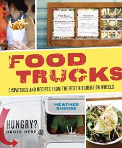 Food Trucks: Recipes and Tips from Top Cooks