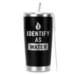Funny "I Identify as Water" 20 Oz Tumbler