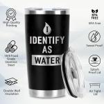 Funny "I Identify as Water" 20 Oz Tumbler