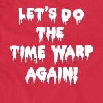 Rocky Horror Picture Show Time Warp Again T-Shirt - Choose Your Color