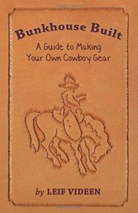 Cowboy Gear DIY Guide by Leif Videen