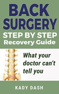 Back Surgery Step by Step Recovery Guide: What your doctor can’t tell you (lower back pain, low back pain relief)