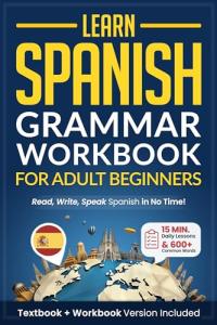 Spanish Grammar Workbook for Adult Beginners