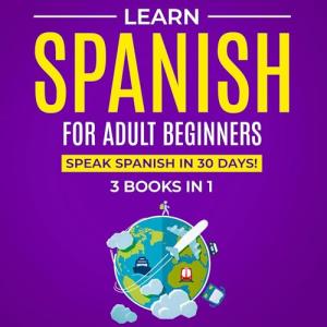 Spanish for Adults: Speak in 30 Days Bundle
