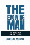 The Evolving Man: Unspoken Life Virtues for Men