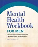 Men's Mental Health Workbook: Boost Emotional Well-Being