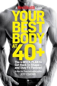 Your Best Body at 40+: The 4-Week Plan to Get Back in Shape--and Stay Fit Forever!