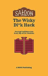 The Whisky Di*k Hack: Pouring Confidence into Every Sip of E.D. Obstacles