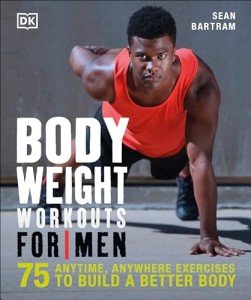 75 Bodyweight Workouts for Men: Anytime, Anywhere
