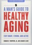 Healthy Aging for Men: Stay Smart, Strong, Active