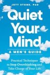 Stop Overthinking: A Practical Men's Guide