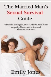 Married Man's Guide to Lasting Attraction and Pleasure