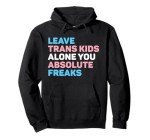 Leave Trans Kids Alone Pullover Hoodie - LGBTQ Humor